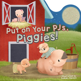 Put on Your PJs, Piggies! by Sydney Hanson, Laura Neutzling, 9781400212002