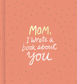 Mom, I Wrote a Book About You by M.H. Clark, 9781946873330