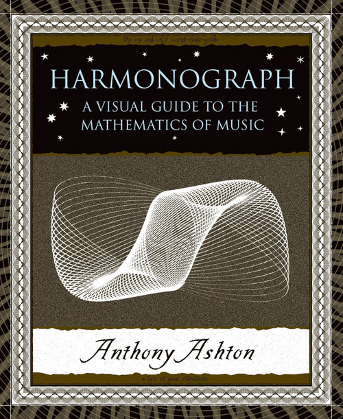 Harmonograph (A Visual Guide to the Mathematics of Music) by Anthony Ashton, 9780802714091