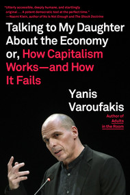 Talking to My Daughter About the Economy (or, How Capitalism Works--and How It Fails) - 9780374538491 by Yanis Varoufakis, Jacob Moe, Yanis Varoufakis, 9780374538491