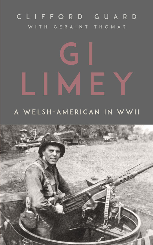 GI Limey: A Welsh-American in WWII by Clifford Guard, Geraint Thomas, 9781912109029