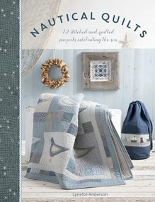 Nautical Quilts (12 stitched and quilted projects celebrating the sea) by Lynette Anderson, 9781446307274