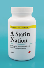 A Statin Nation (Damaging Millions in a Brave New Post-health World) by Dr. Malcolm Kendrick, 9781786068255