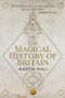 The Magical History of Britain by Martin Wall, 9781445677088