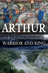 Arthur (Warrior and King) by Don Carleton, 9781445682570