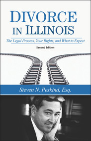 Divorce in Illinois (The Legal Process, Your Rights, and What To Expect) by Steven N. Peskind, 9781943886869