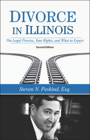 Divorce in Illinois (The Legal Process, Your Rights, and What To Expect) by Steven N. Peskind, 9781943886869
