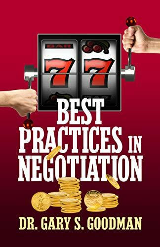 77 Best Practices in Negotiation by Dr. Gary S. Goodman, 9781722501969