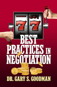 77 Best Practices in Negotiation by Dr. Gary S. Goodman, 9781722501969