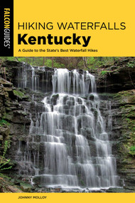Hiking Waterfalls Kentucky by Johnny Molloy, 9781493037872