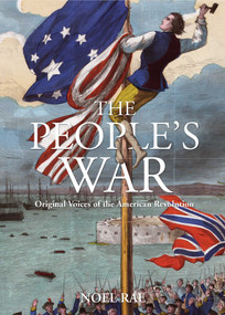 The People's War (Original Voices of the American Revolution) by Noel Rae, 9780762790104