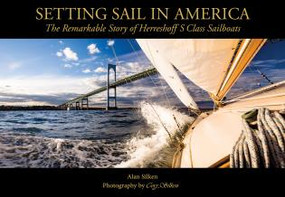 Setting Sail in America (The Remarkable Story of Herreshoff's S Class Sailboats) by Alan Silken, Cory Silken, Fred Roy, Wm Dyer-Jones, 9780998556529