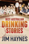 Best Australian Drinking Stories by Jim Haynes, 9781760632908