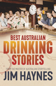 Best Australian Drinking Stories by Jim Haynes, 9781760632908