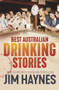 Best Australian Drinking Stories by Jim Haynes, 9781760632908