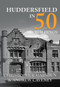 Huddersfield in 50 Buildings by Christopher Marsden, Andrew Caveney, 9781445679815