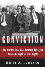 Conviction (The Murder Trial That Powered Thurgood Marshall's Fight for Civil Rights) by Denver Nicks, John Nicks, 9781613738337