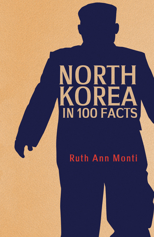 North Korea in 100 Facts by Ruth Ann Monti, 9781445686967