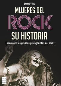 Mujeres del rock (Crónica de las grandes protagonistas del rock) (Spanish Edition) by Anabel Vélez, 9788494791765