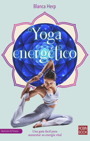 Yoga energético (Una guía fácil para aumentar su energía vital) (Spanish Edition) by Blanca Herp, 9788499175287
