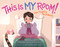 This Is MY Room! ((No Tigers Allowed)) by Jennifer Richard Jacobson, Alexandria Neonakis, 9781534402119