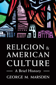 Religion and American Culture (A Brief History) by George M. Marsden, 9780802875396