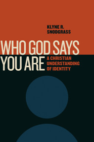 Who God Says You Are (A Christian Understanding of Identity) by Klyne R. Snodgrass, 9780802875181