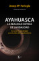 Ayahuasca (La realidad detrás de la realidad) by Josep Mª Fericgla, 9788499886190