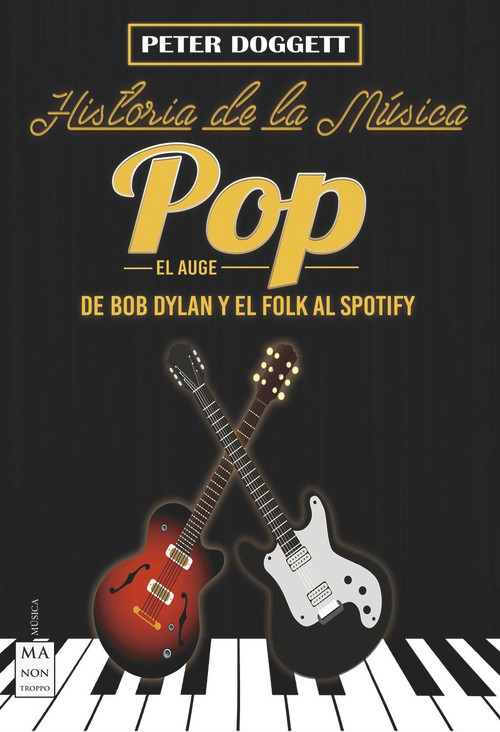 Historia de la música pop. El auge (De Bob Dylan y el folk al spotify) (Spanish Edition) by Peter Doggett, 9788494791772