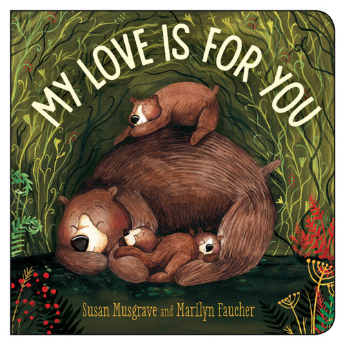 My Love is For You by Susan Musgrave, Marilyn Faucher, 9781459818460