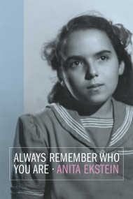Always Remember Who You Are by Anita Ekstein, 9781988065533