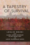 A Tapestry of Survival by Leslie Mezei, Annie Wasserman, Magda (Miriam) Schwarz, Klara Mezei Noy, 9781988065526