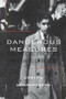 Dangerous Measures by Joseph Schwarzberg, 9781988065458