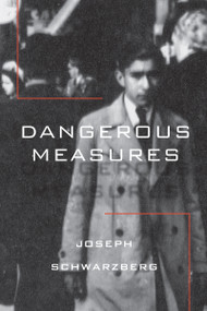 Dangerous Measures by Joseph Schwarzberg, 9781988065458
