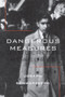 Dangerous Measures by Joseph Schwarzberg, 9781988065458