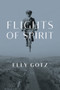 Flights of Spirit by Elly Gotz, 9781988065441