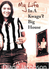 My Life in a Kwagu'l Big House by Diane Jacobson, 9781894778206