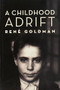 A Childhood Adrift by René Goldman, 9781988065175