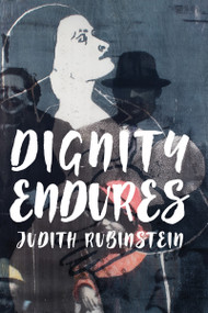 Dignity Endures by Judith Rubonstein, 9781988065250