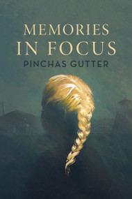 Memories in Focus by Pinchas Gutter, 9781988065243