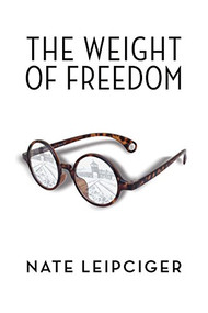 The Weight of Freedom by Nate Leipciger, 9781897470558