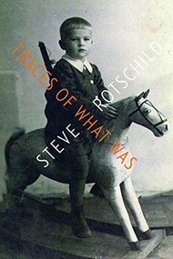 Traces of What Was by Steve Rotschild, 9781897470442