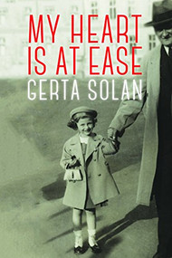 My Heart is at Ease by Gerta Solan, 9781897470466