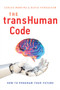 The transHuman Code (How To Program Your Future) by Carlos Moreira, David Fergusson, 9781626346291