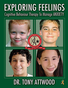 Exploring Feelings (Cognitive Behaviour Therapy to Manage Anxiety) by Tony Attwood, 9781932565225