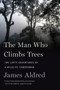 The Man Who Climbs Trees (The Lofty Adventures of a Wildlife Cameraman) - 9780358090090 by James Aldred, 9780358090090