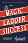 The Magic Ladder to Success (An Official Publication of The Napoleon Hill Foundation®) by Napoleon Hill, 9781640950689
