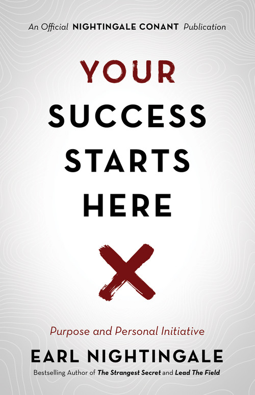 Your Success Starts Here (Purpose and Personal Initiative) by Earl Nightingale, 9781640950849
