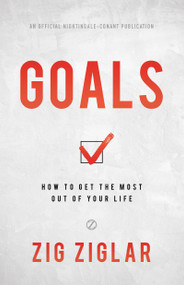 Goals (How to Get the Most out of Your Life) by Zig Ziglar, 9781640950900