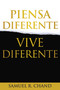 Piensa diferente, vive diferente (Spanish Edition) by Samuel R. Chand, 9781641233156